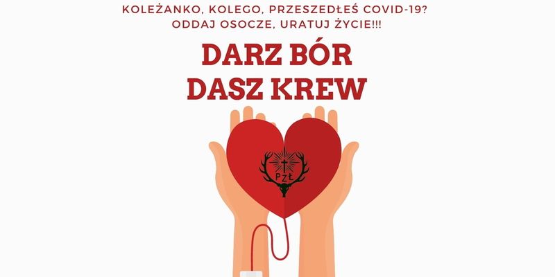 Krwiodawstwo myśliwych. Akcja „Darz Bór – dasz krew” rozszerzona o osocze ozdrowieńców