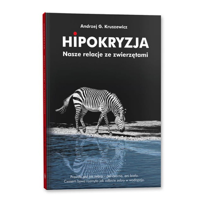 Hipokryzja. Nasze relacje ze zwierzętami - Andrzej G. Kruszewicz