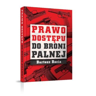 Prawo dostępu do broni palnej - Bartosz Bacia