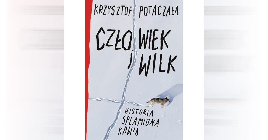 Okładka książki „Człowiek i wilk. Historia splamiona krwią”