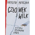 Okładka książki „Człowiek i wilk. Historia splamiona krwią”