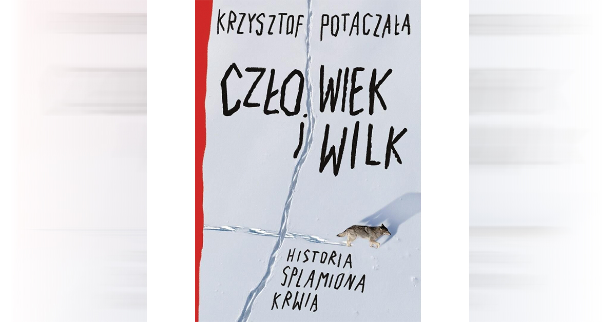 Okładka książki „Człowiek i wilk. Historia splamiona krwią”