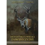 Okładka książki Trofeistyka łowiecka Zamojszczyzny